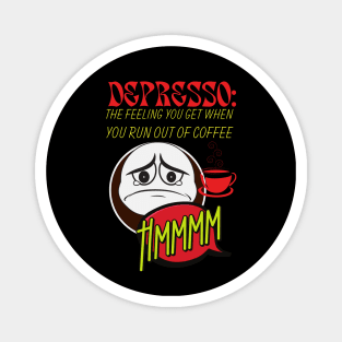 Depresso : The Feeling You Get When You Run Out of Coffee Magnet